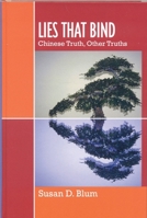 Lies that Bind: Chinese Truth, Other Truths 0742554058 Book Cover