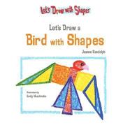 Let's Draw a Bird With Shapes/ Vamos a Dibujar un Ave Usando Figuras (Let's Draw With Shapes) 140422792X Book Cover