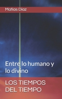LOS TIEMPOS DEL TIEMPO: Entre lo humano y lo divino (Spanish Edition) B0FCD4MGFM Book Cover