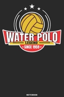 Water Polo Legend since 1959 Notebook: Waterpolo Legends Design - 120 ruled Pages 6''x9'' Notebook for Player and Coaches. Journal to write down your ... Fans and Lovers for Christmas or Birthdays 1691912271 Book Cover