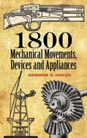 1800 Mechanical Movements, Devices and Appliances (Dover Science Books) 0486457435 Book Cover