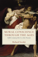 Moral Conscience through the Ages: Fifth Century BCE to the Present 022652860X Book Cover