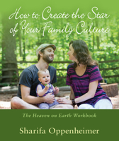 How to Create the Star of Your Family Culture: The Heaven on Earth Workbook 1621481395 Book Cover