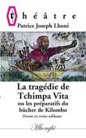 La Tragédie de Tchimpa-Vita: Ou les préparatifs du bûcher de Kilombo 2322145661 Book Cover
