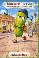 Die Motzgurke – Echt jetzt?!: Eene Gurke meckert sich durchs Leben (German Edition) B0G57VF7MD Book Cover