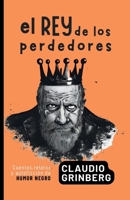 El rey de los perdedores: Cuentos, relatos y autoficción de humor nebro (Spanish Edition) B0G3L1B6FW Book Cover