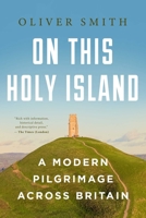 On this Holy Island: A Modern Pilgrimage Across Britain 1639368418 Book Cover