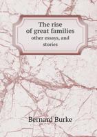 The Rise of Great Families: other Essays and Stories 1432549014 Book Cover