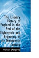 The Literary History of England in the End of the Eighteenth and Beginning of the Nineteenth Century 0469256486 Book Cover