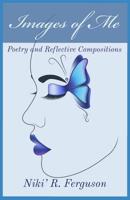 Images of Me: Poetry and Reflective Compositions 0578466031 Book Cover