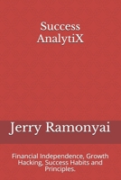 Success AnalytiX: Financial Independence, Growth Hacking, Success Habits and Principles. B0915VD6GQ Book Cover