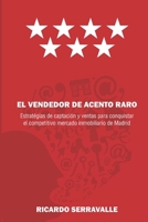 EL VENDEDOR DE ACENTO RARO: Estrategias de captación y ventas para conquistar el competitivo sector inmobiliario de Madrid (Spanish Edition) B0DR1Y15H5 Book Cover