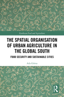 The Spatial Organization of Urban Agriculture in the Global South: Food Security and Sustainable Cities 1032544406 Book Cover