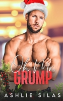 Oh Mr. Grump: An Enemies to Lovers Boss Romance B0BP9P1W3T Book Cover