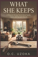 WHAT SHE KEEPS: A Women's Fiction Novel About Family Legacy and Second Chances B0GDV5N5PL Book Cover