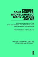 Proust, Cole Porter, Michelangelo, Marc Almond and Me: Writings by Gay Men on Their Lives and Lifestyles from the Archives of the National Lesbian and 0415790417 Book Cover