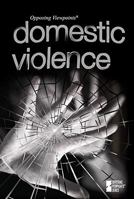 Domestic Violence (Opposing Viewpoints) 0737742062 Book Cover