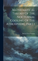 Mathematical Theory Of The Nocturnal Cooling Of The Atmosphere, Part 1 1022283898 Book Cover