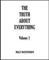 The Truth About Everything: Volume 1 B0BRBTJHF1 Book Cover