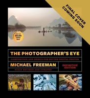 The Photographer's Eye - Definitive Edition: Composition and Design for Better Photos 184091887X Book Cover