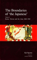 The Boundaries of 'The Japanese': Volume 2: Korea, Taiwan and the Ainu 1868-1945 1925608956 Book Cover