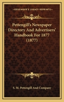 Pettengill's Newspaper Directory And Advertisers' Handbook For 1877 1167226399 Book Cover