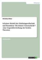 Schulzes Modell der Erlebnisgesellschaft und Bourdieus 'Die feinen Unterschiede'! -eine Gegen�berstellung der beiden Theorien 3656562628 Book Cover