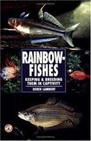 Rainbow Fishes: Keeping & Breeding Them in Captivity (Re-615) 0793803764 Book Cover