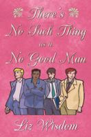 There's No Such Thing as a No Good Man 0741415127 Book Cover