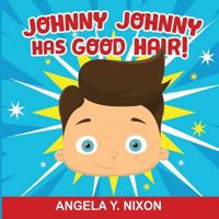 Johnny Johnny Has Good Hair 1942674244 Book Cover