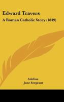 Edward Travers: A Roman Catholic Story 1104051400 Book Cover