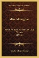 Mike Monaghan: What He Said At The Law Club Dinners (1911) 1120646340 Book Cover