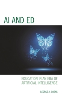 AI and Ed: Education in an Era of Artificial Intelligence 1475858272 Book Cover