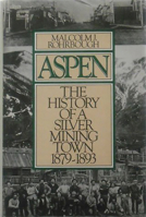 Aspen: The History of a Silver-Mining Town, 1879-1893 087081592X Book Cover