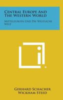 Central Europe And The Western World: Mitteleuropa Und Die Westliche Welt 1258567024 Book Cover