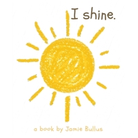 I shine: A reminder for our littlest readers that just because they can't today, doesn't mean they can't tomorrow. 1087932092 Book Cover