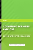 Counseling for Grief and Loss - Coping with Life's Challenges B0CQCRN2J4 Book Cover