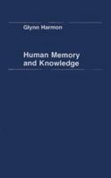 Human Memory and Knowledge: A Systems Approach (Contributions in Librarianship & Information Science) 083716379X Book Cover