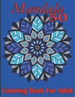 50 Mandala Coloring Book for Adult: 50 unique Mandala and Relaxing Coloring Book for Adults & Kid B09T63TF3P Book Cover