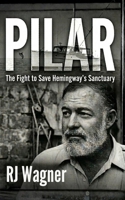 Pilar: The Fight to Save Hemingway's Sanctuary (Echoes of the Lost Generation) B0GX1L71KP Book Cover
