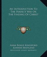 An Introduction To The Perfect Way Or The Finding Of Christ 1419170368 Book Cover