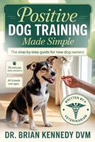 Positive Dog Training Made Simple B0GWQ18SQL Book Cover