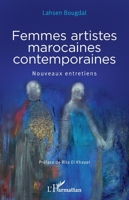 Femmes artistes marocaines contemporaines: Nouveaux entretiens (French Edition) 2343137803 Book Cover