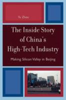 The Inside Story of China's High-Tech Industry: Making Silicon Valley in Beijing (Asia/Pacific/Perspectives) 0742555801 Book Cover