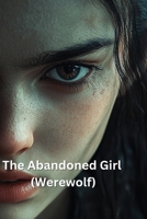 The Abandoned Girl (Werewolf) B0DQDTXG3H Book Cover