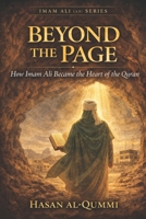 Beyond the Page: How Imam Ali Became the Heart of the Quran (Imam Ali (AS) Series) B0GKYFTVQ8 Book Cover