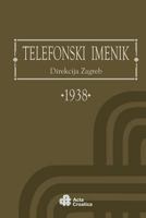 Phone Book District of Zagreb 1938: Telefonski Imenik Direkcija Zagreb 1938 154820529X Book Cover