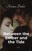 Between the Ember and the Tide 3278290372 Book Cover