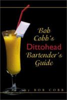 Bob Cobb's Dittohead Bartender's Guide 0595212115 Book Cover
