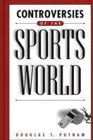 Controversies of the Sports World 031336074X Book Cover